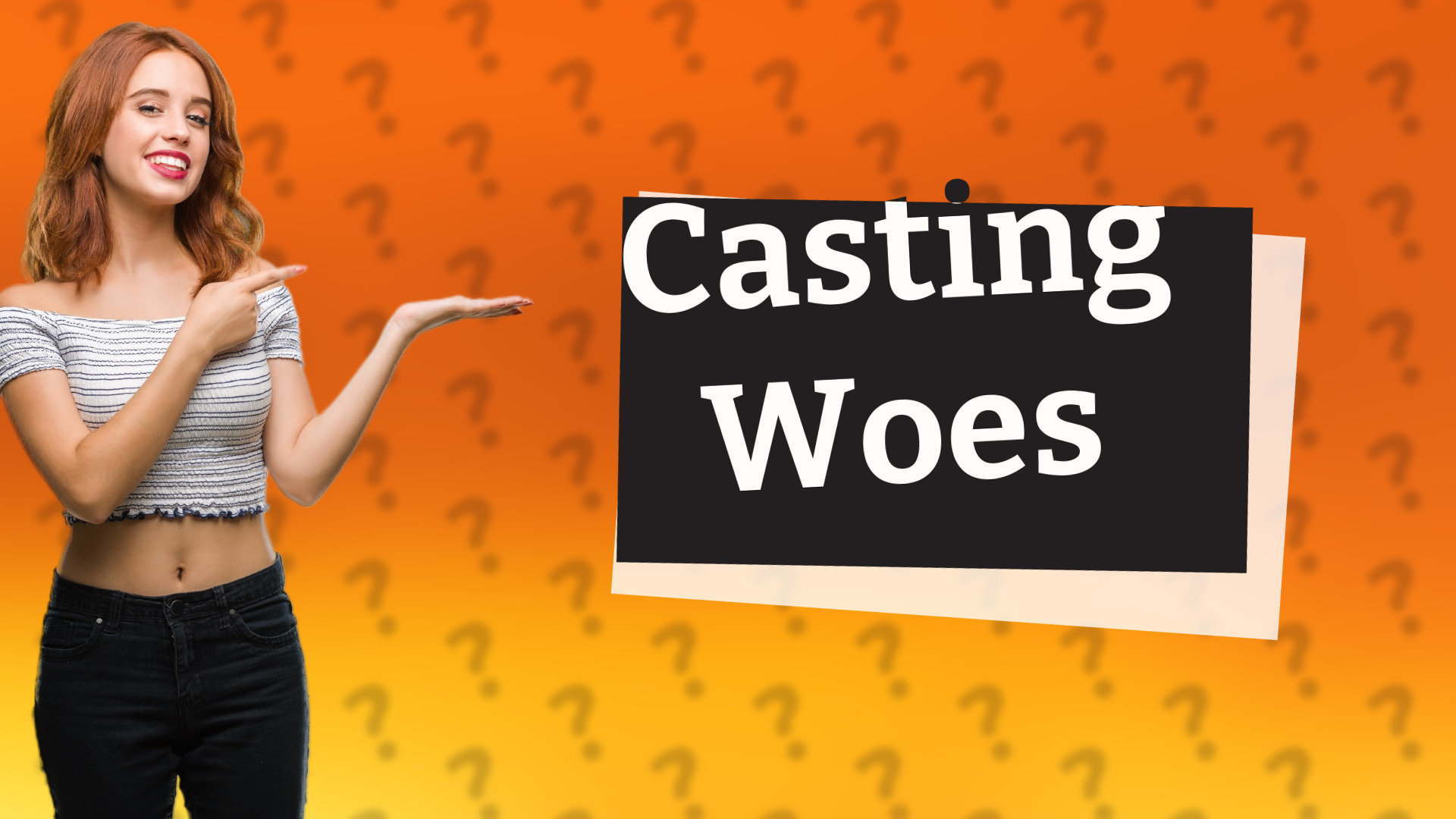 Casting Woes