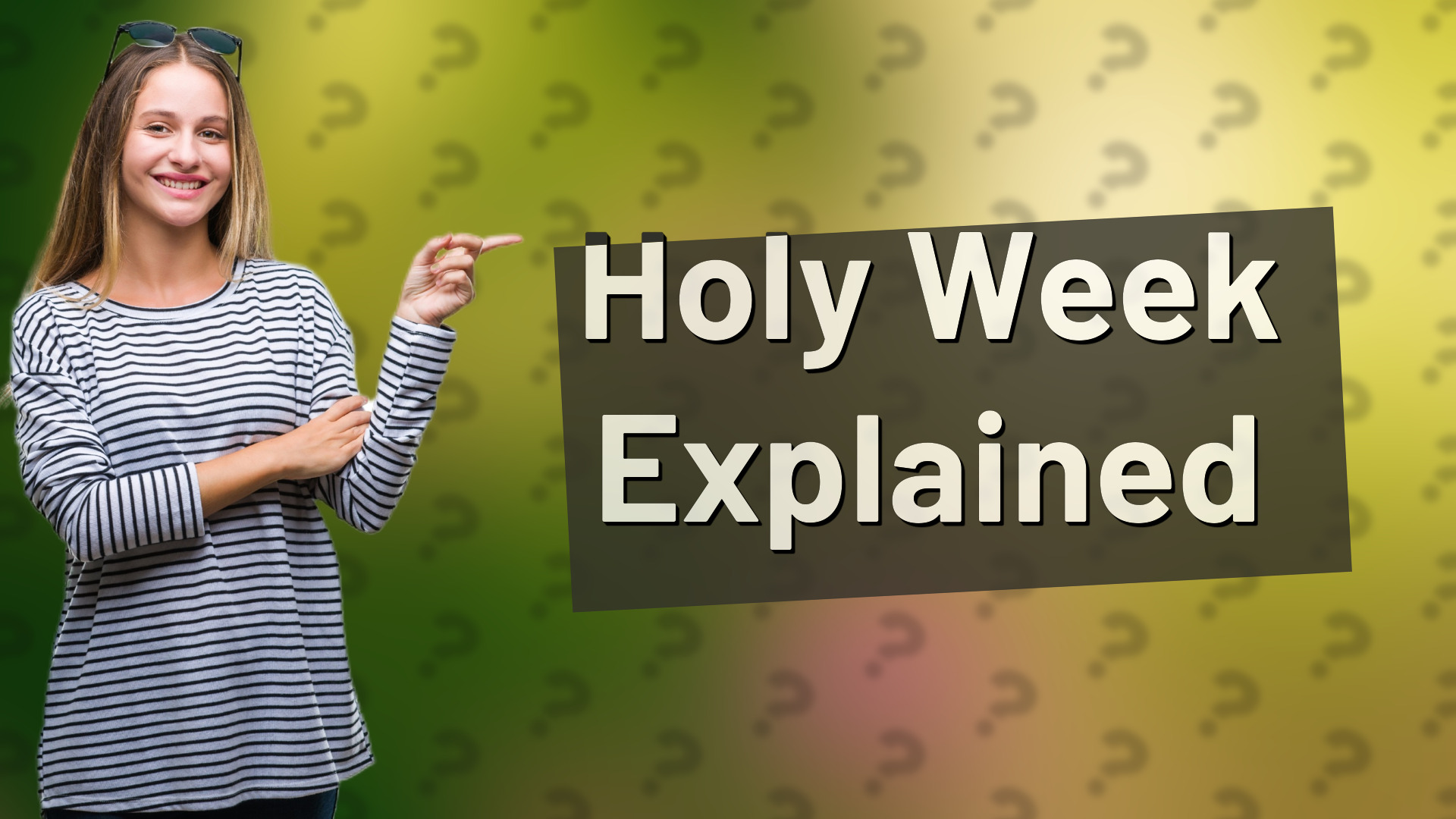 Holy Week Explained
