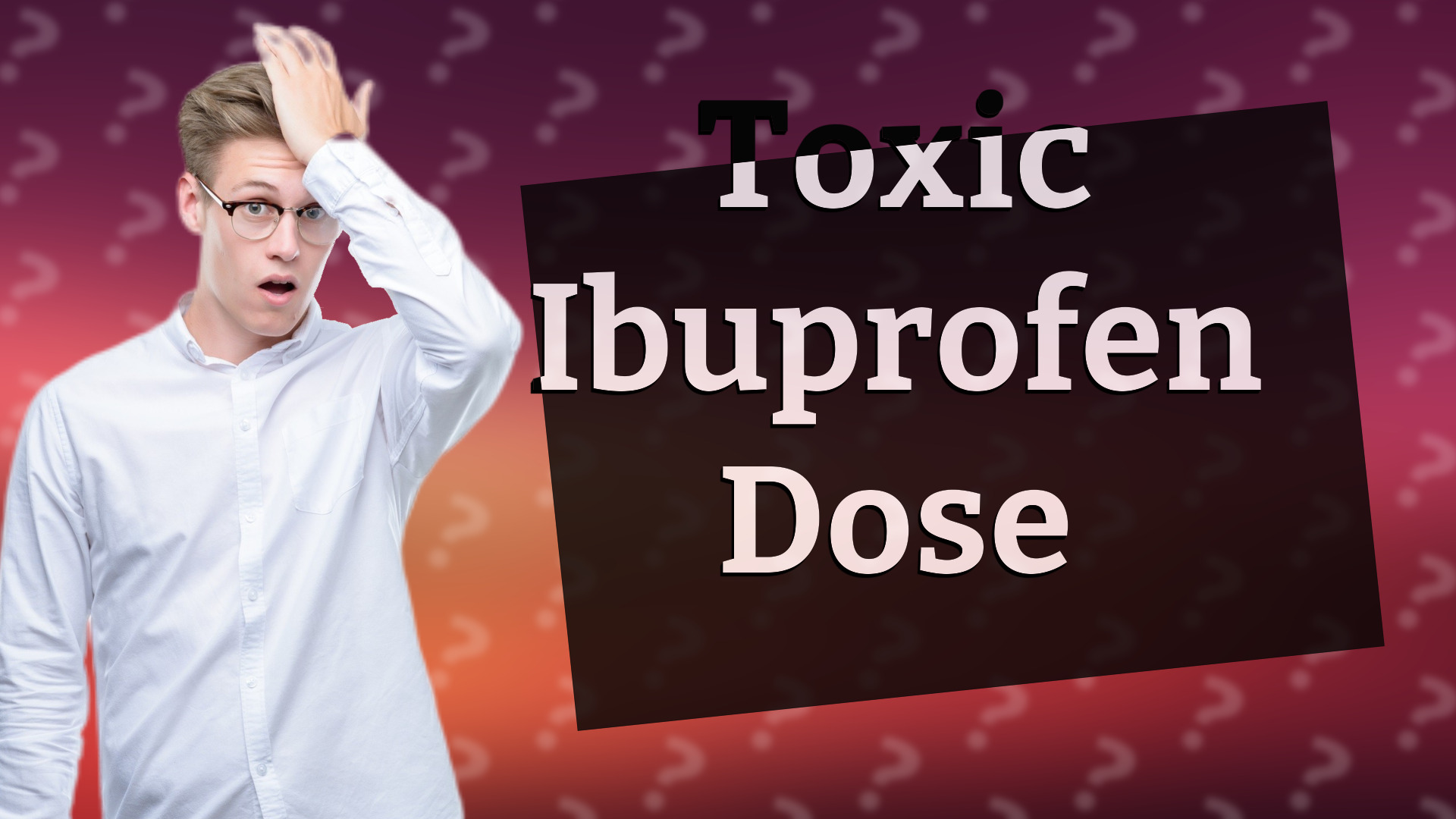 Toxic Ibuprofen Dose