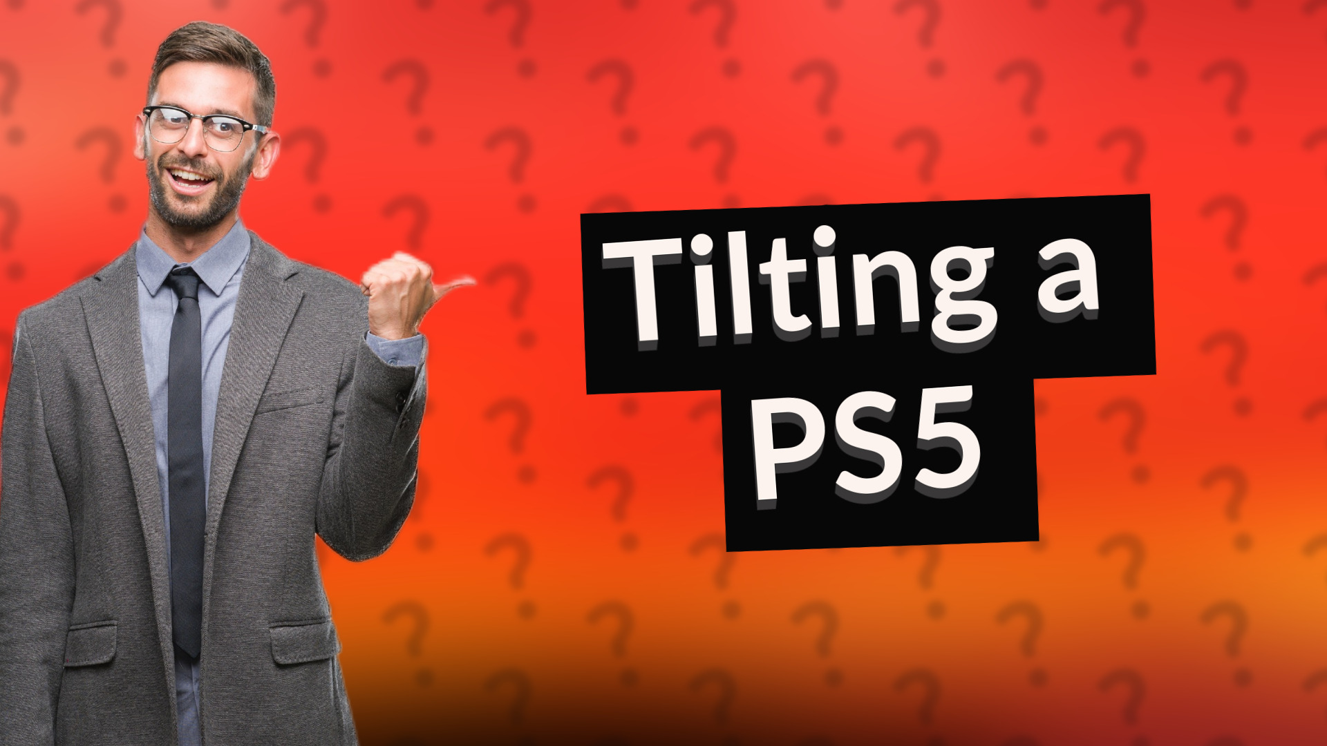 Tilting a PS5