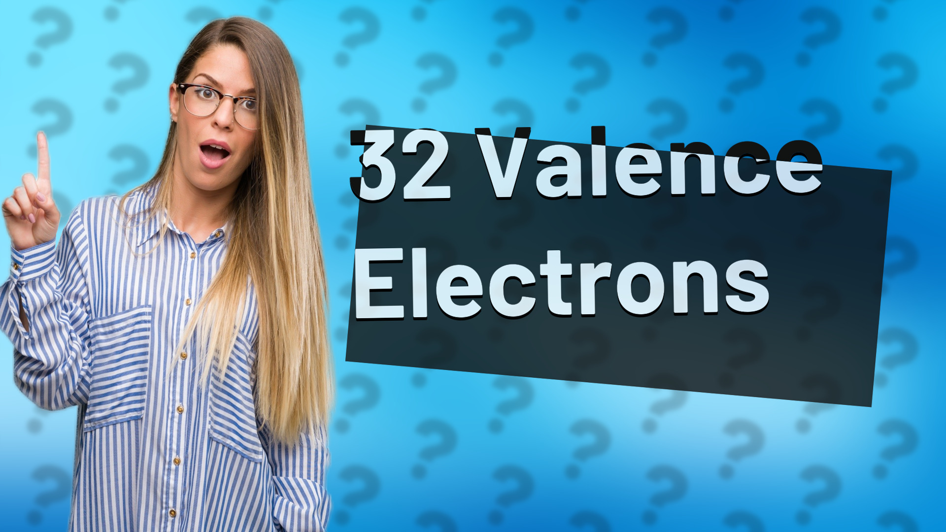 32 Valence Electrons