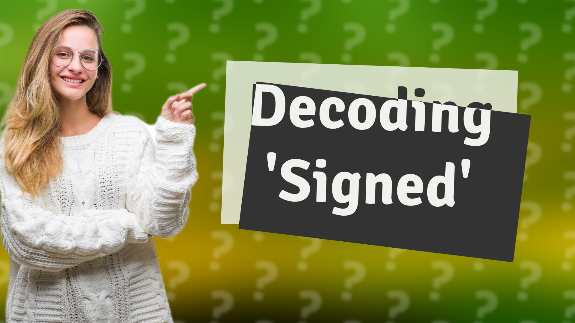 Decoding 'Signed'
