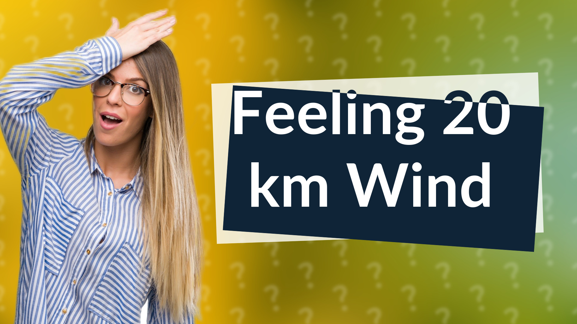 Feeling 20 km Wind