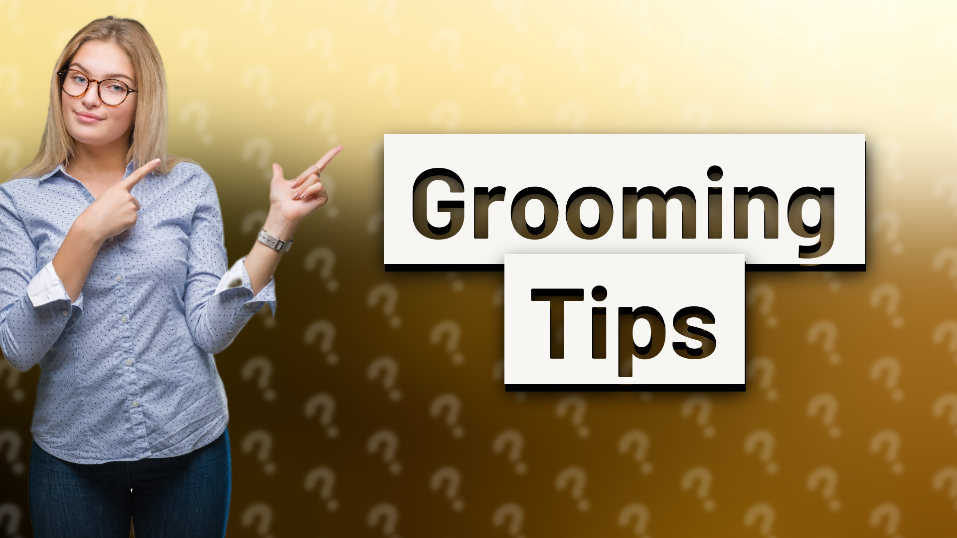 Grooming Tips