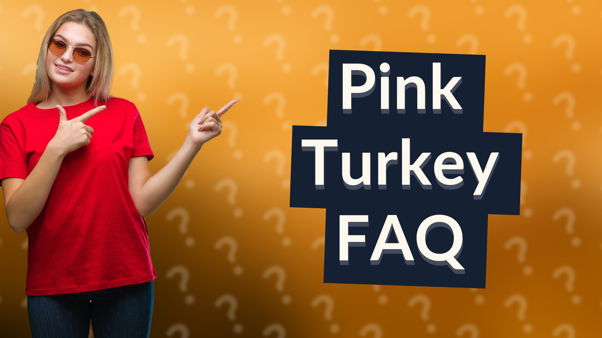 Pink Turkey FAQ