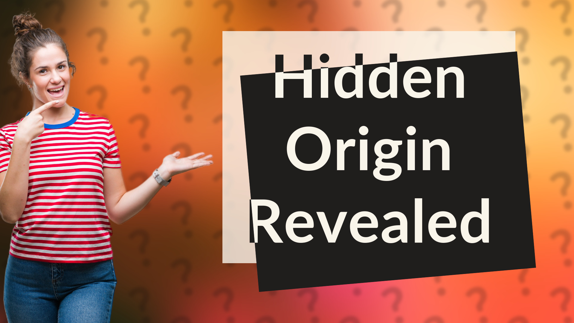 Hidden Origin Revealed