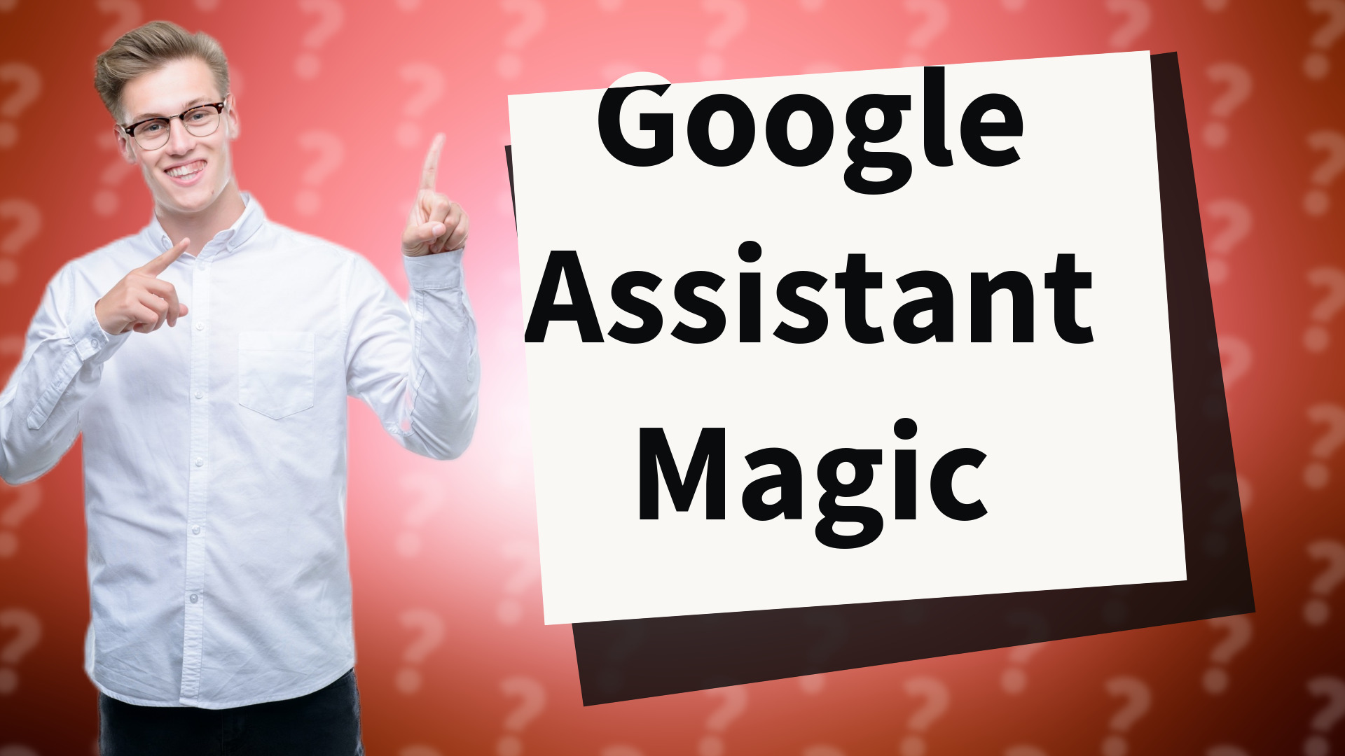 Google Assistant Magic