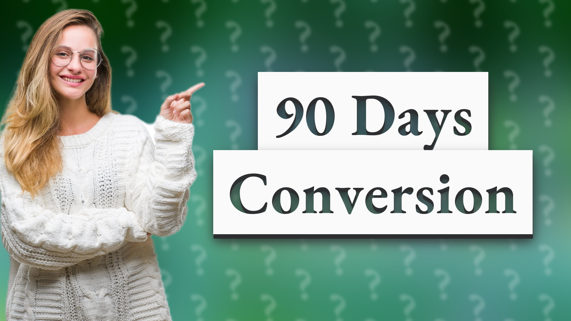 90 Days Conversion