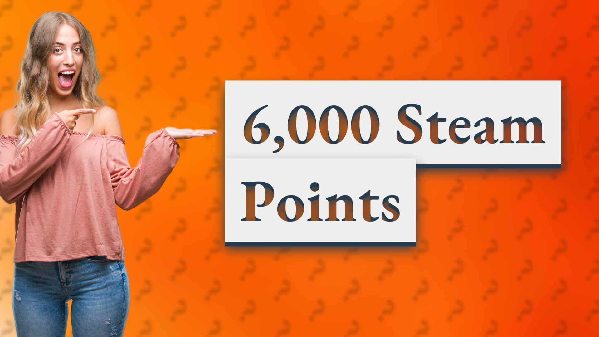 6,000 Steam Points