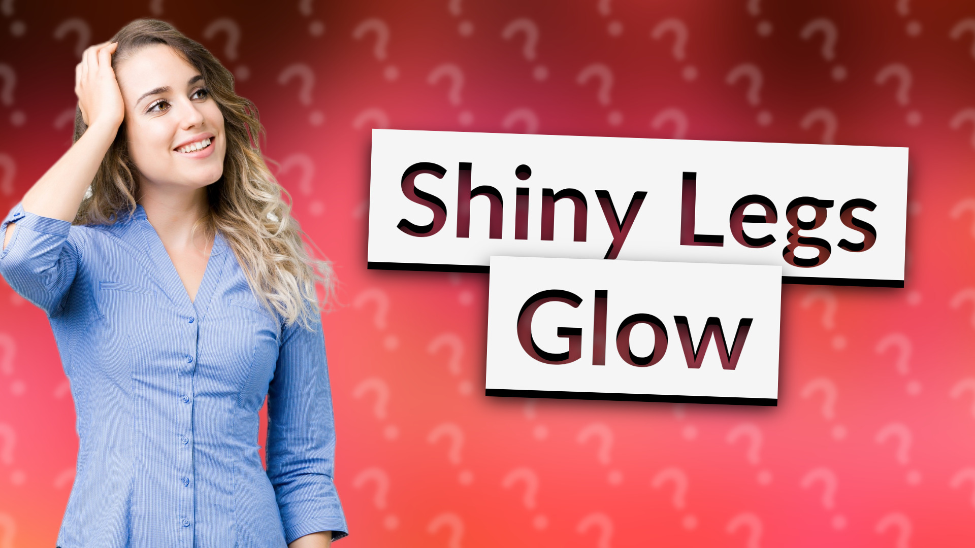 Shiny Legs Glow
