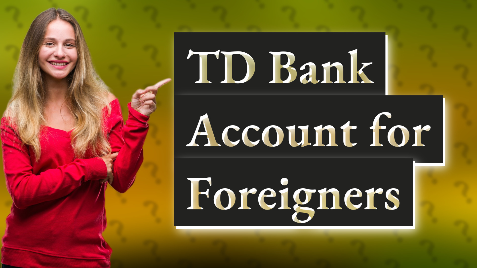 TD Bank Account for Foreigners