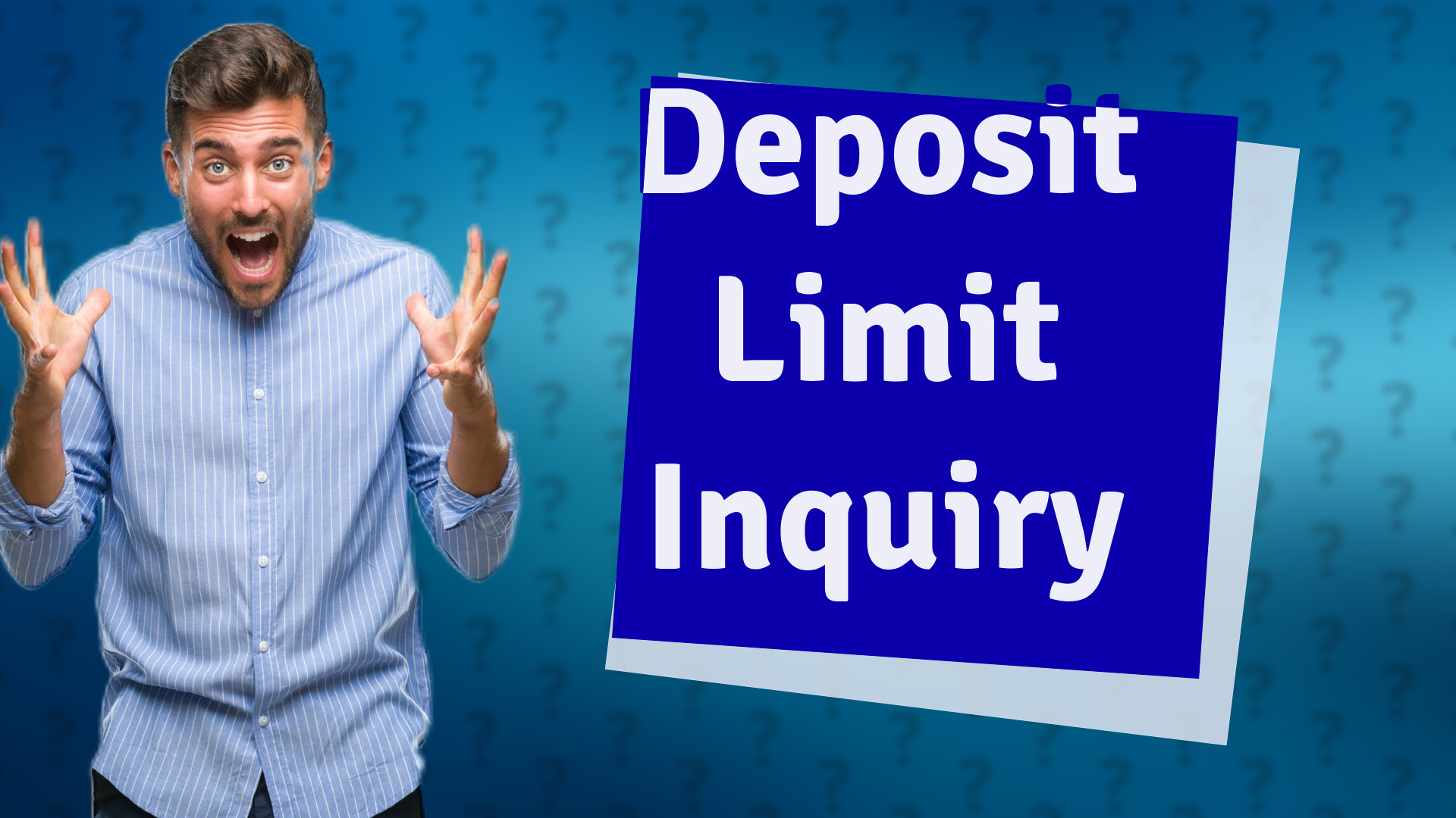 Deposit Limit Inquiry