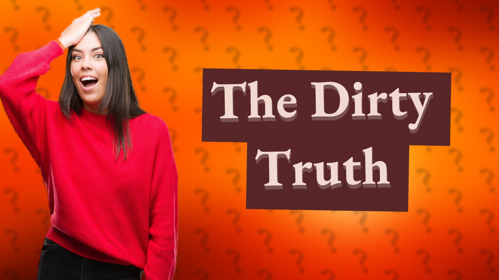 The Dirty Truth