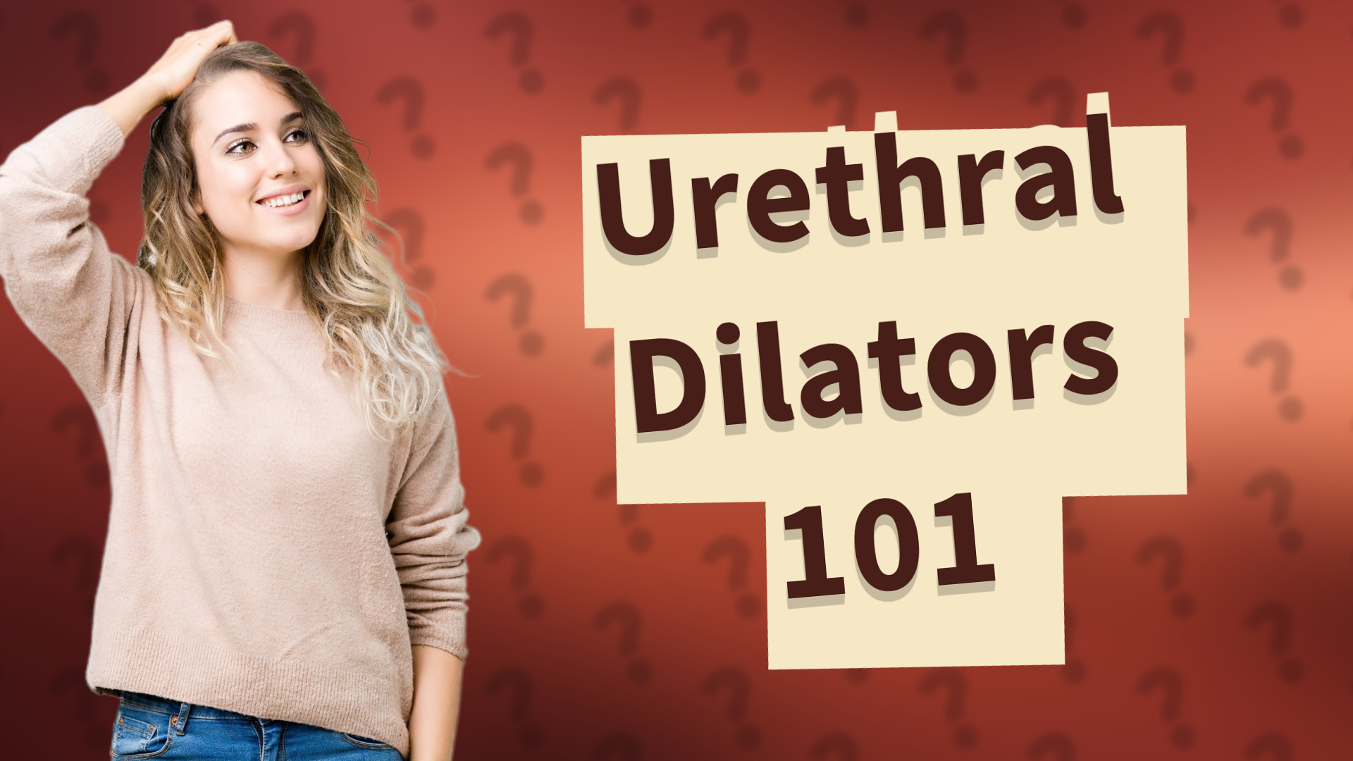 Urethral Dilators 101