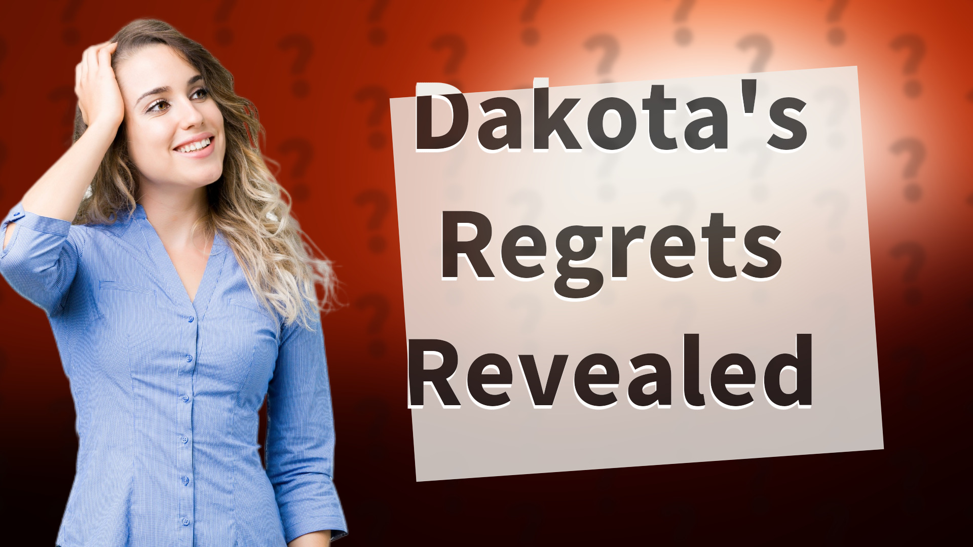 Dakota's Regrets Revealed