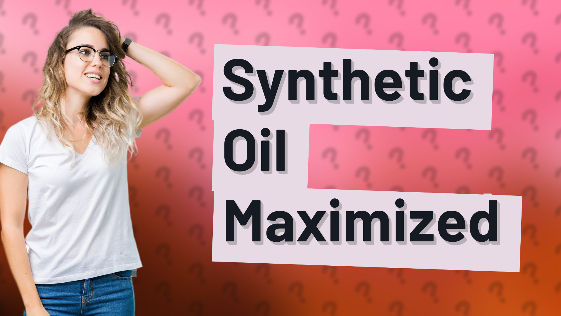 Synthetic Oil Maximized
