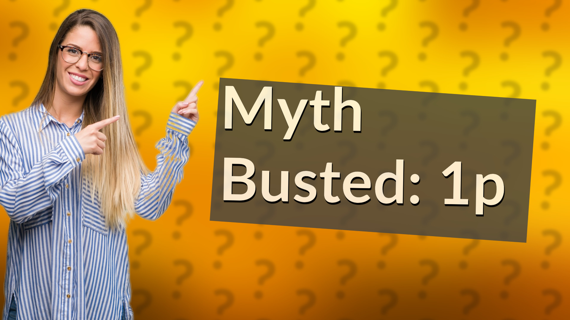 Myth Busted: 1p