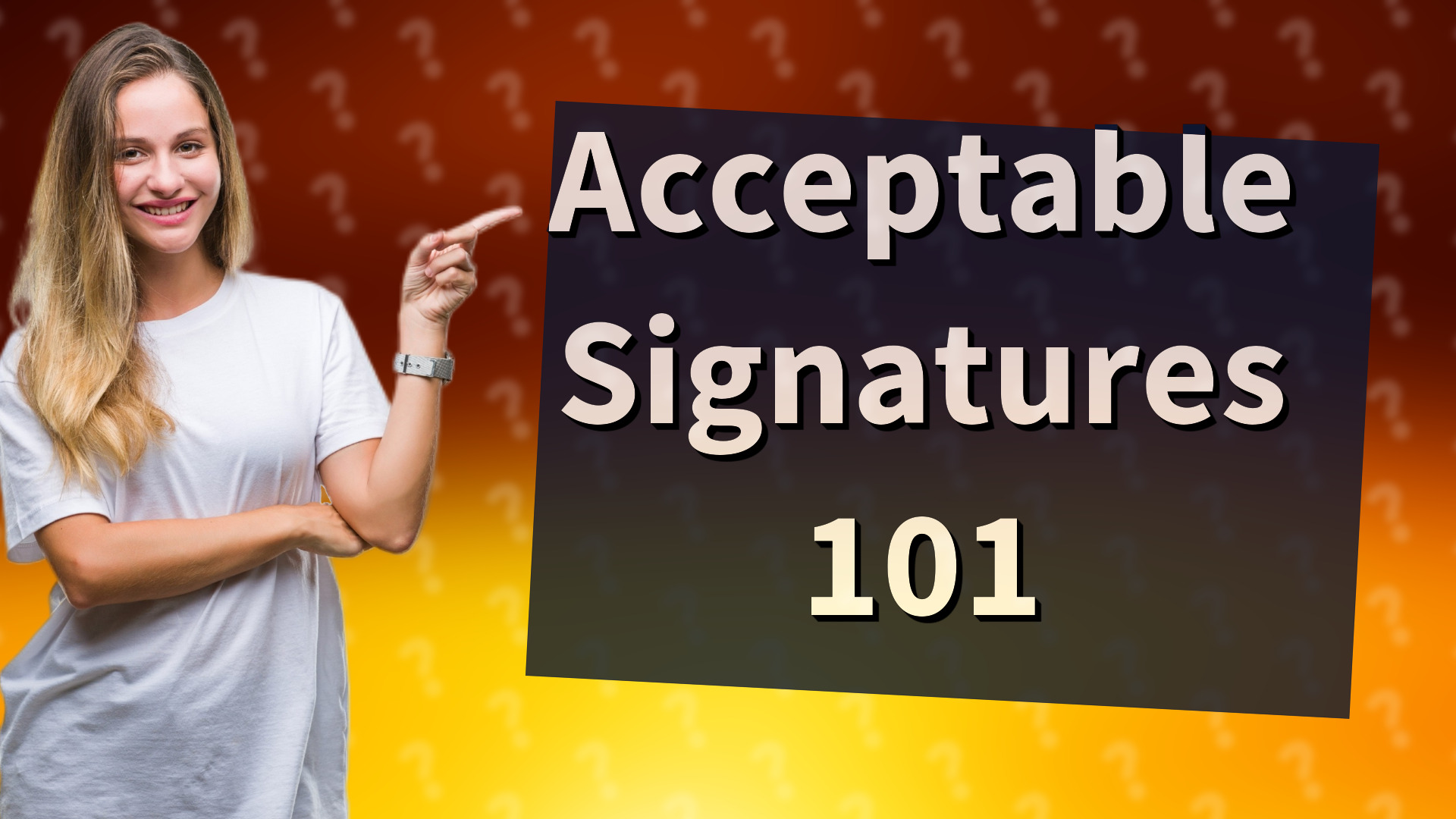 Acceptable Signatures 101