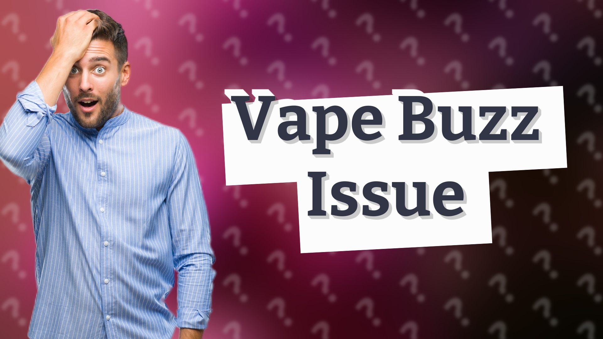 Vape Buzz Issue
