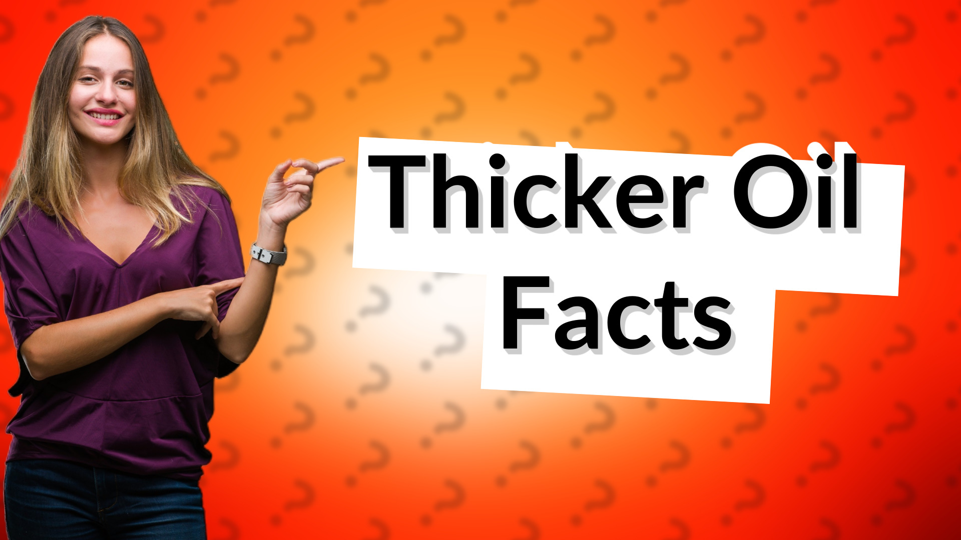 Thicker Oil Facts