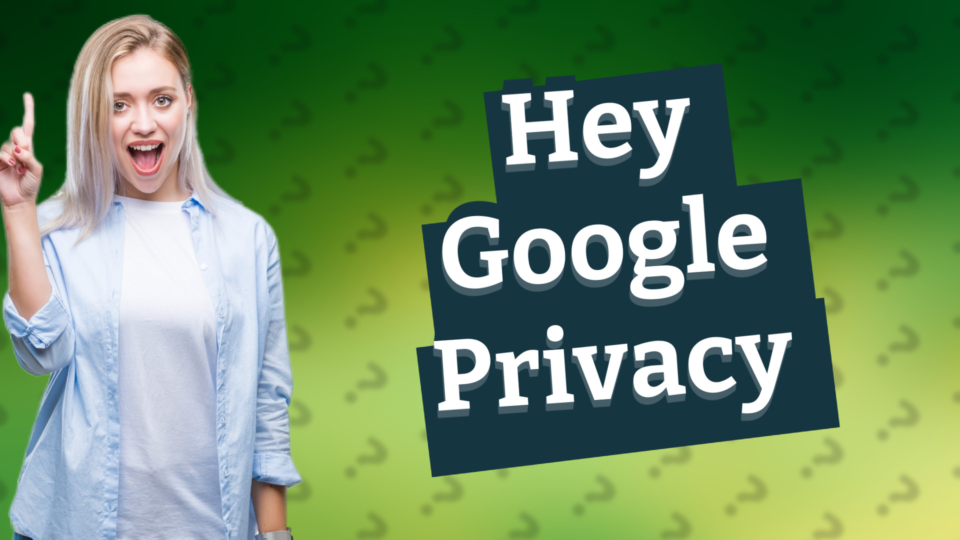 Hey Google Privacy