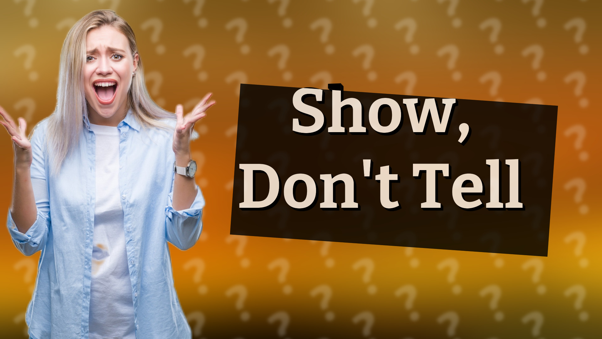 Show, Don't Tell