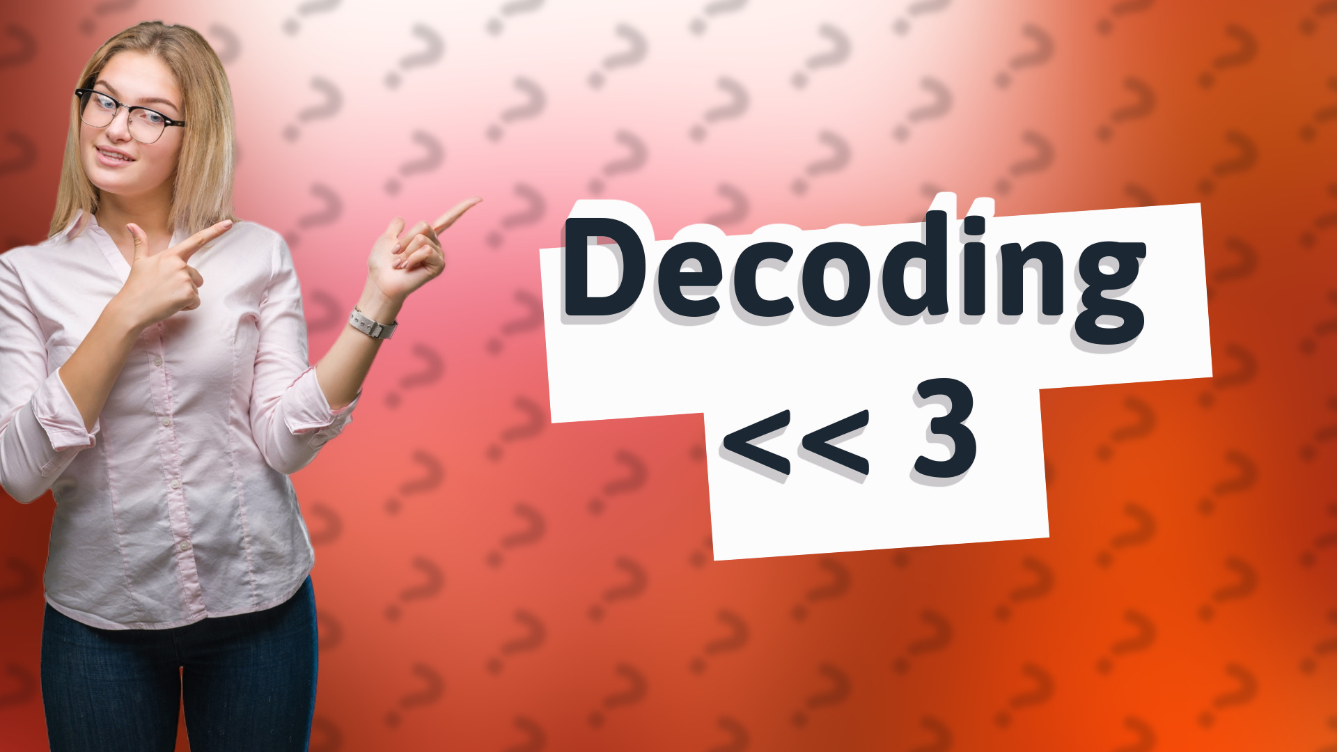 Decoding << 3