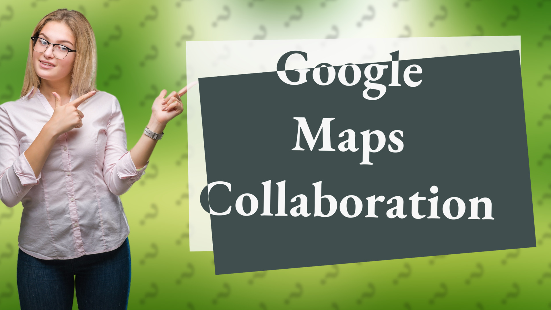 Google Maps Collaboration