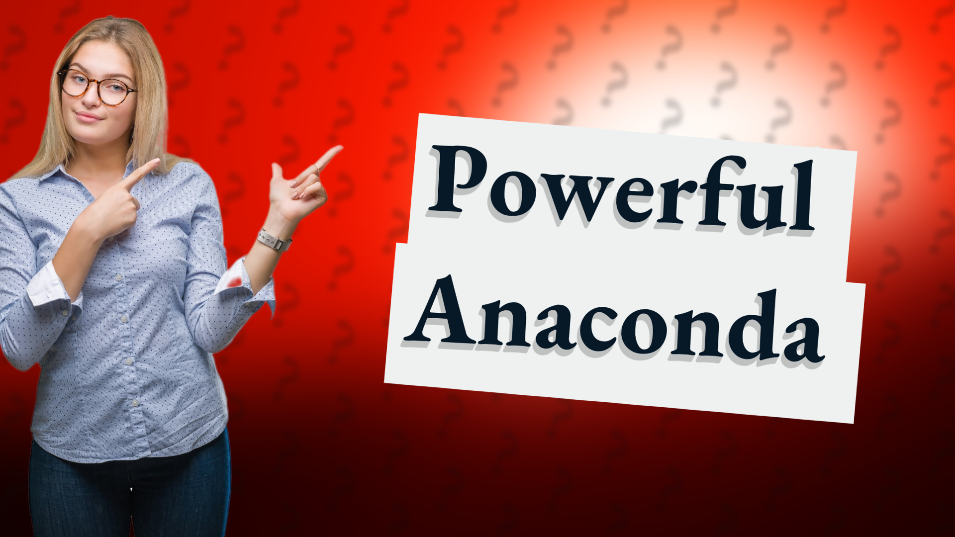Powerful Anaconda