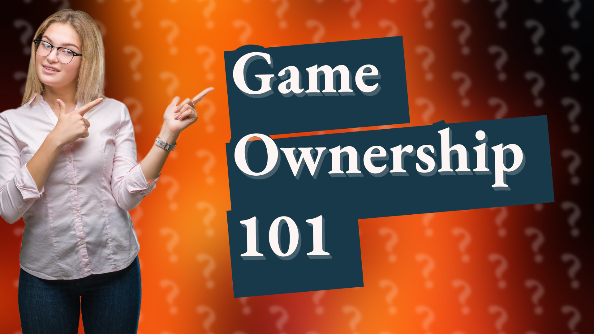 Game Ownership 101