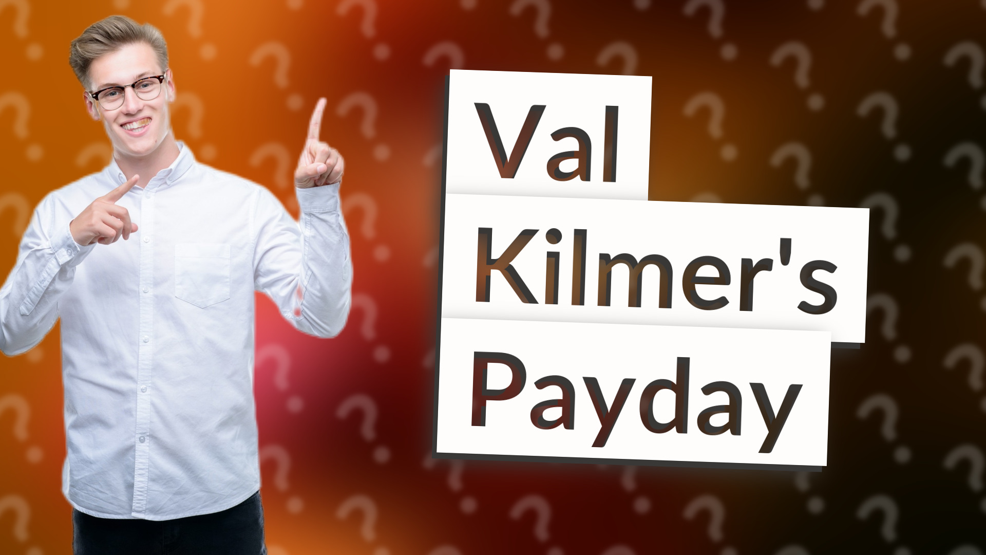 Val Kilmer's Payday
