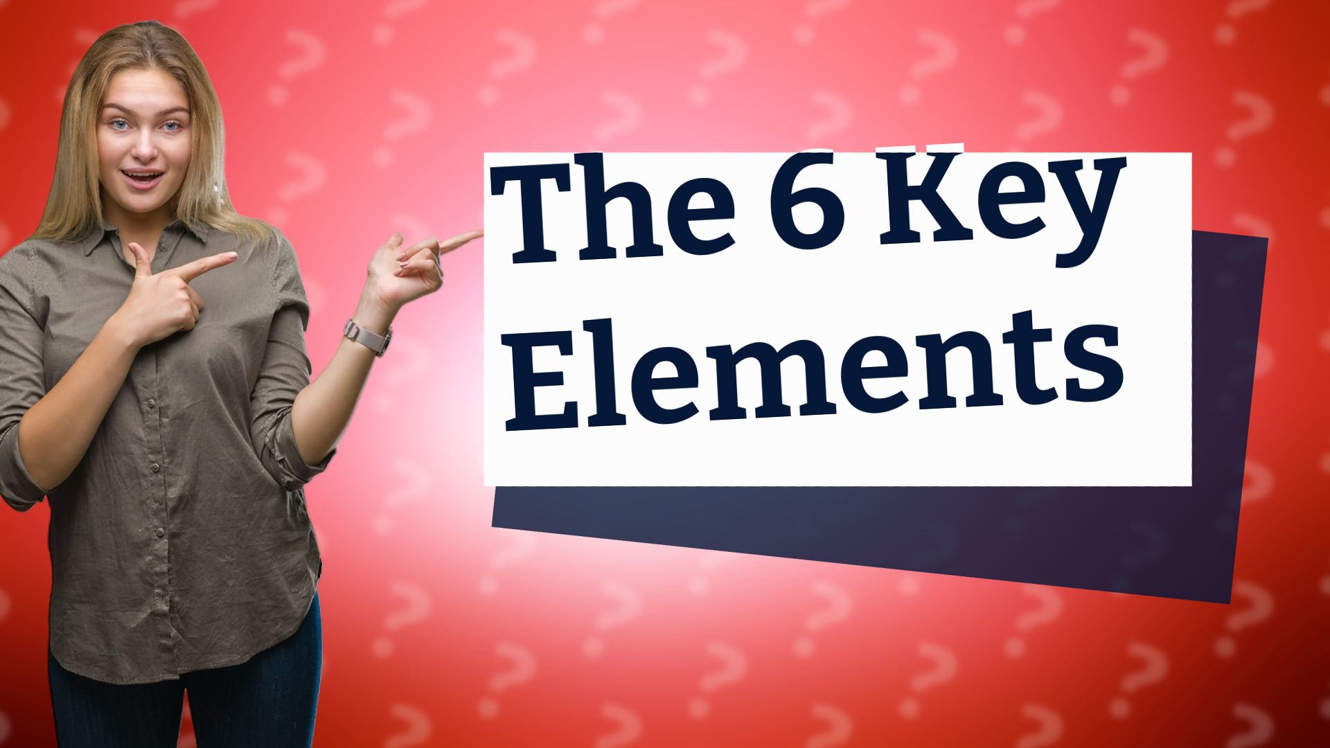 The 6 Key Elements