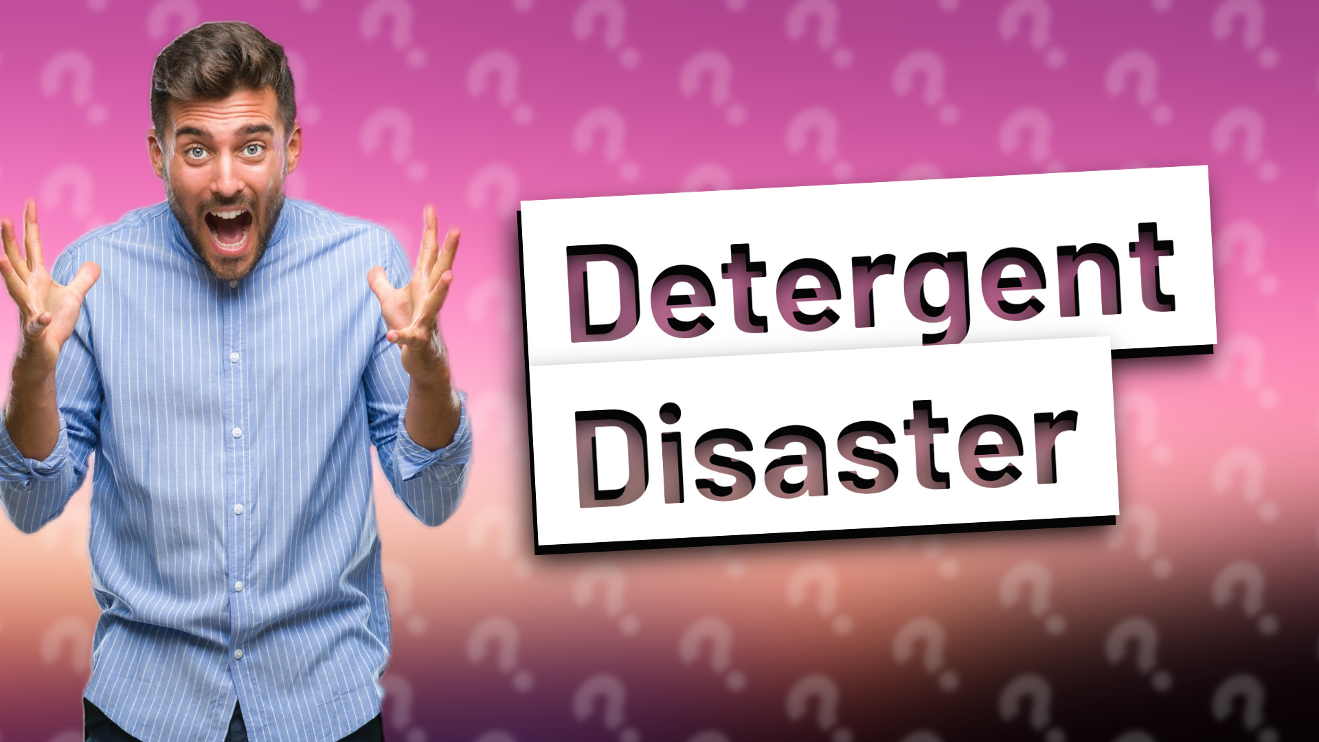 Detergent Disaster
