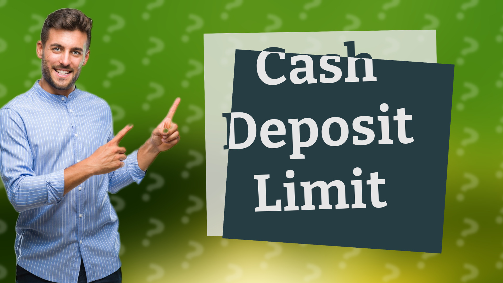 Cash Deposit Limit