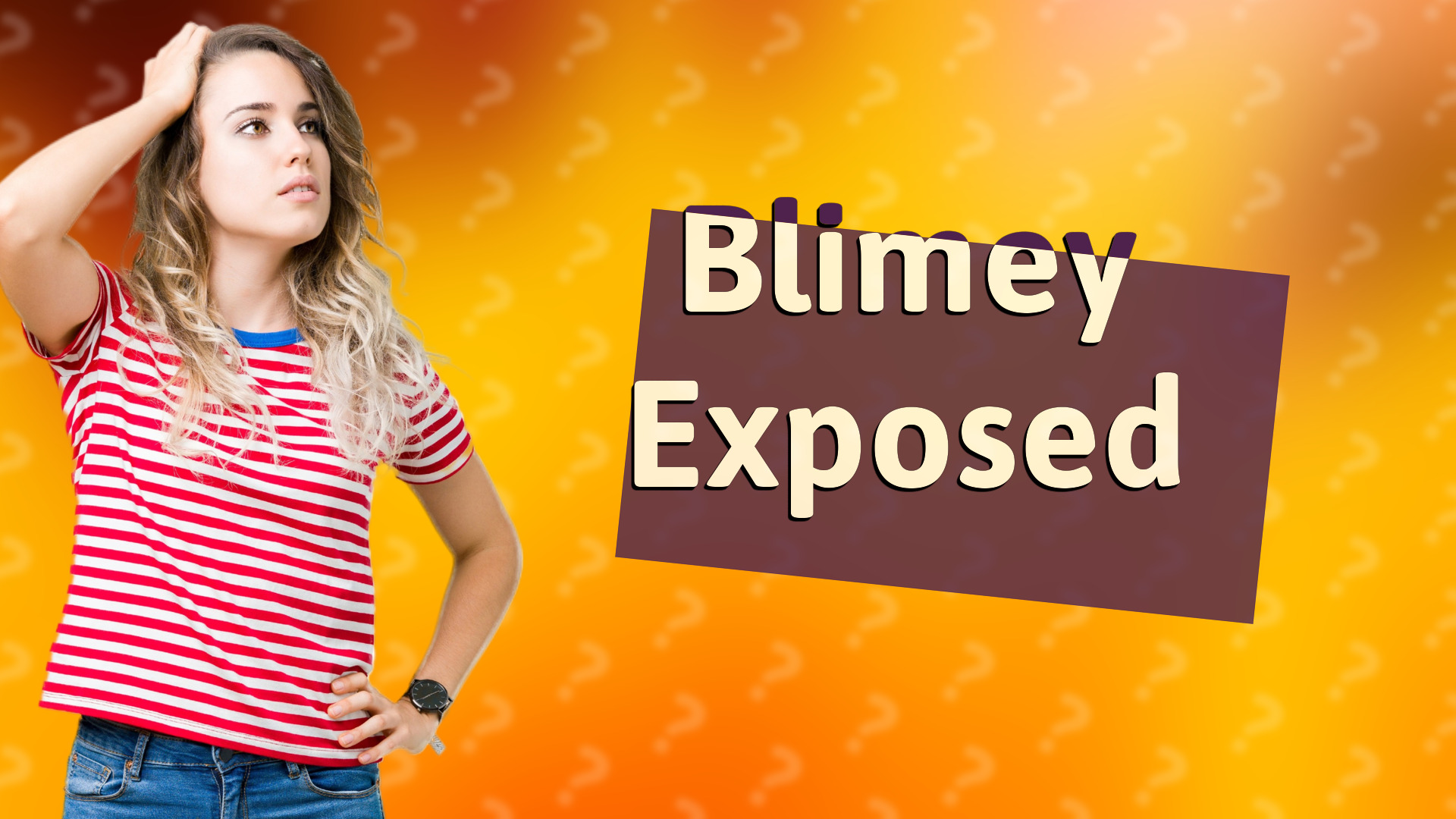 Blimey Exposed