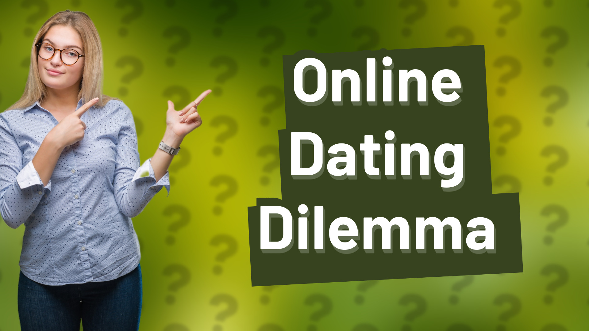 Online Dating Dilemma