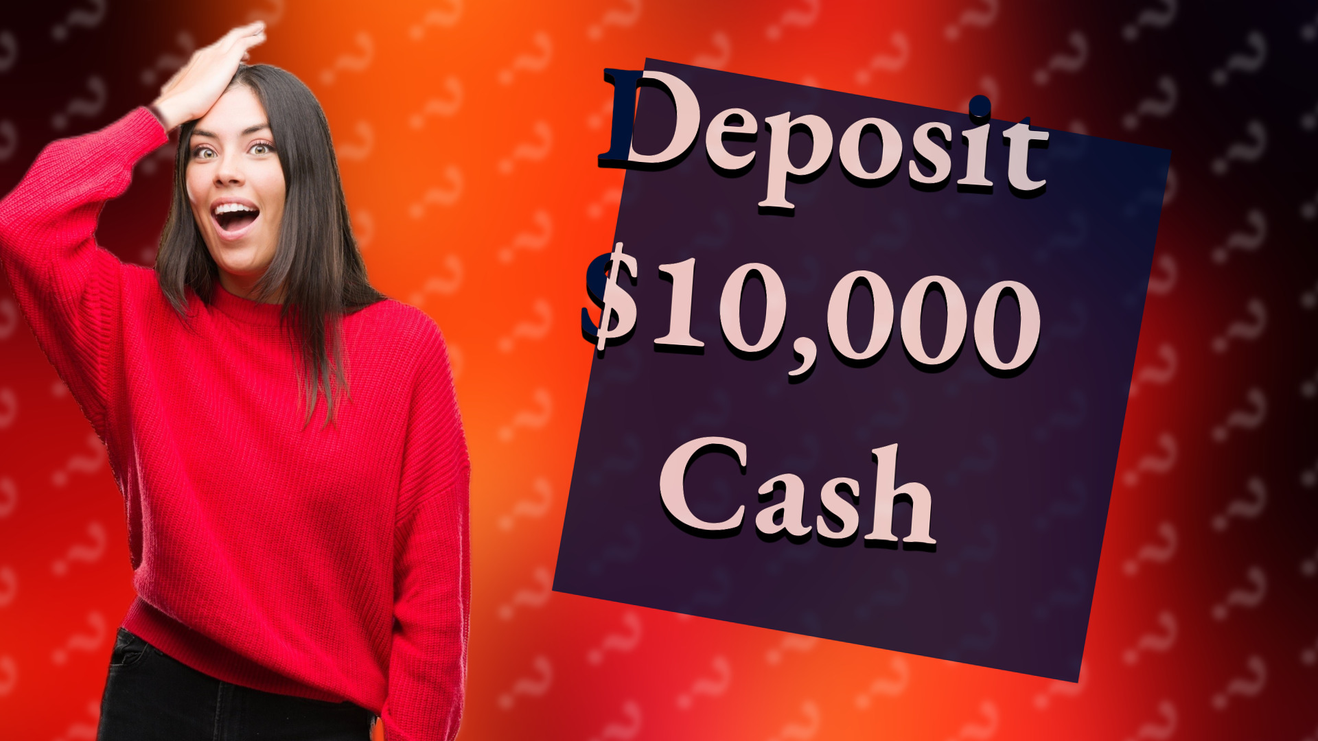 Deposit $10,000 Cash
