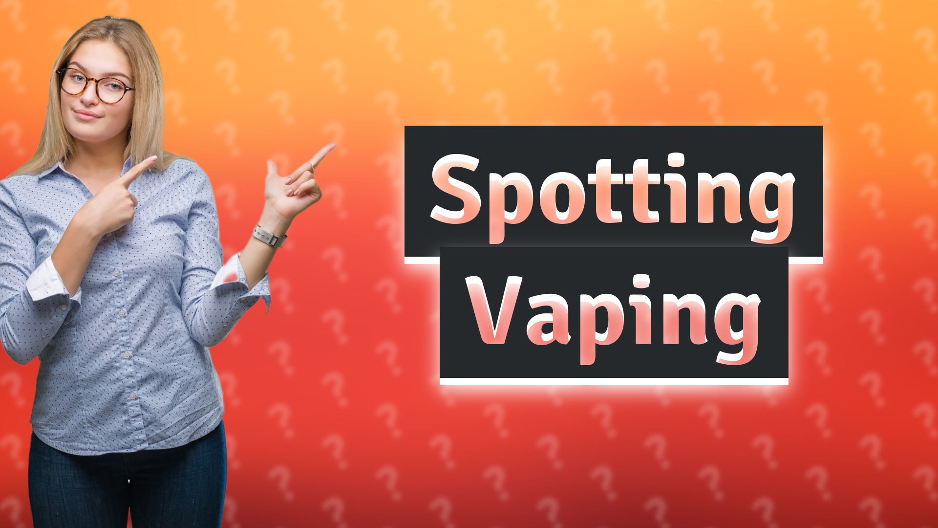 Spotting Vaping