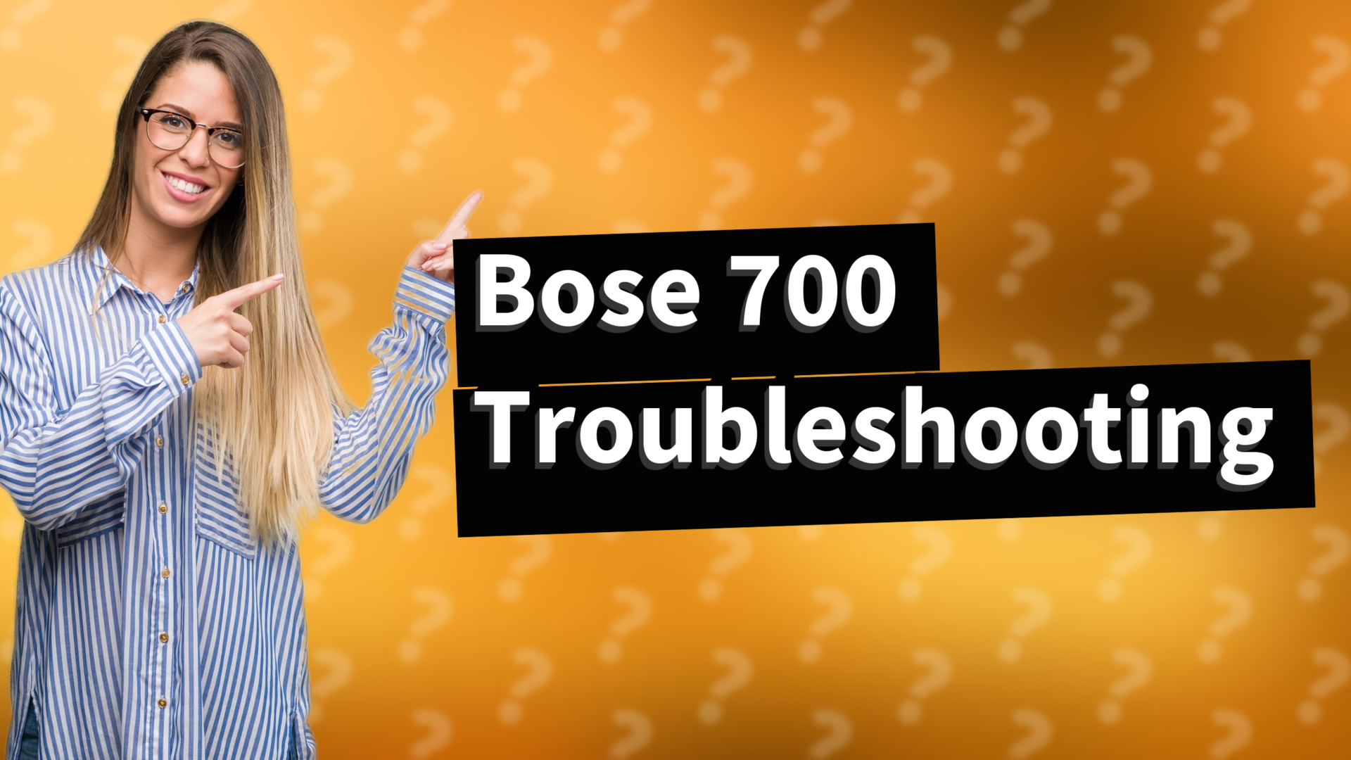 Bose 700 Troubleshooting