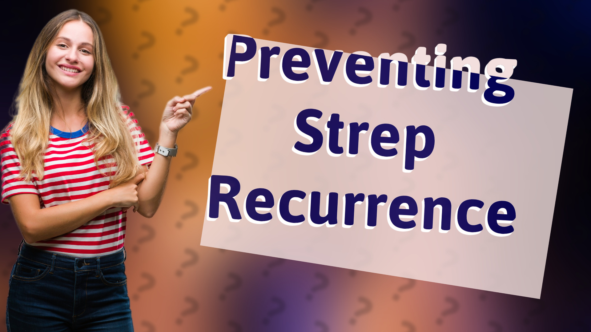 Preventing Strep Recurrence