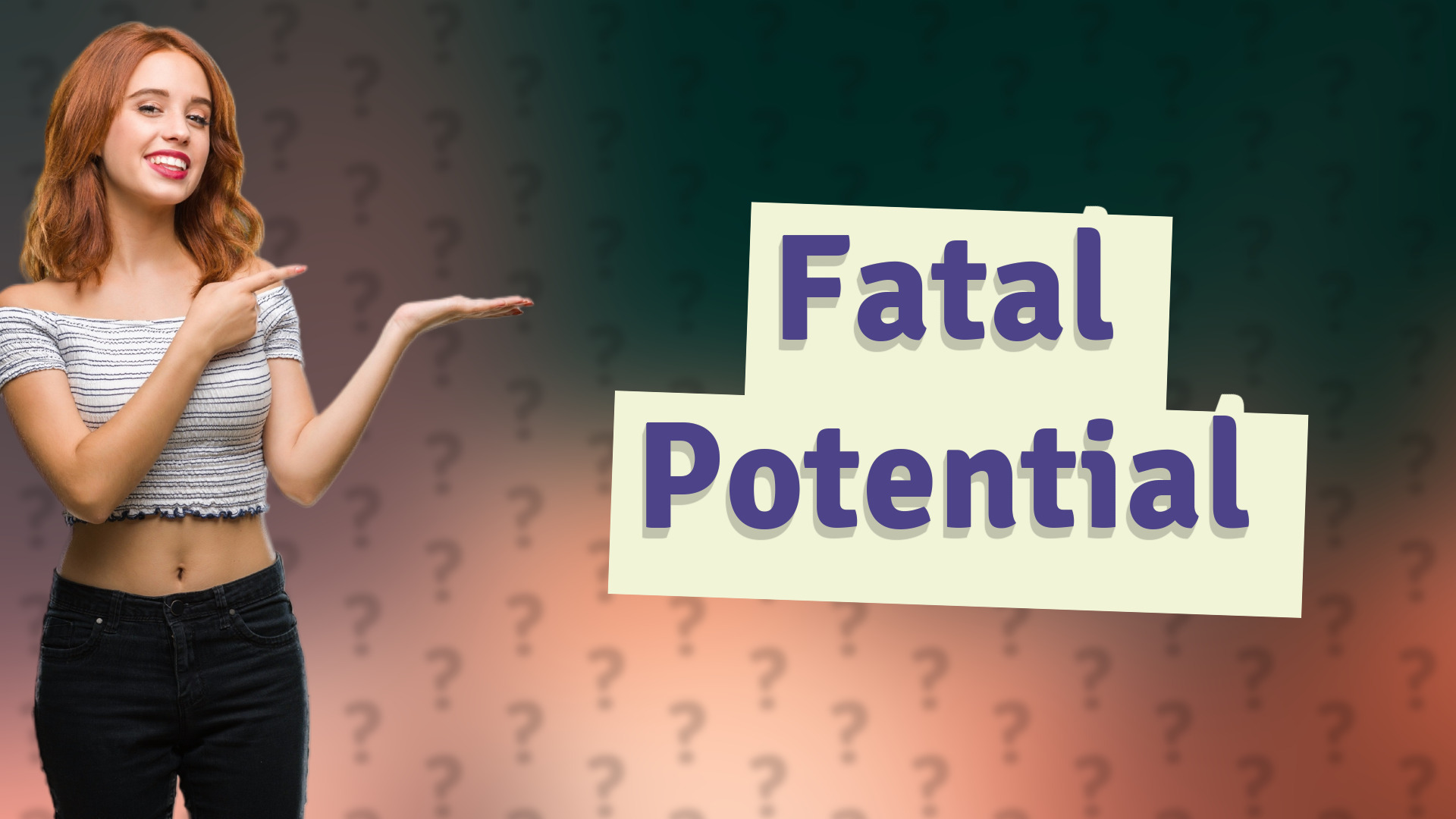 Fatal Potential