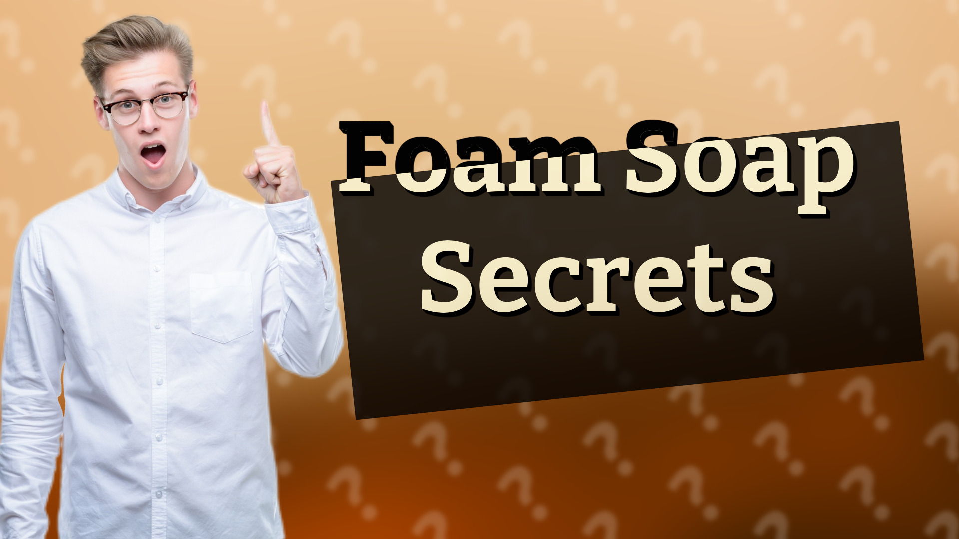 Foam Soap Secrets