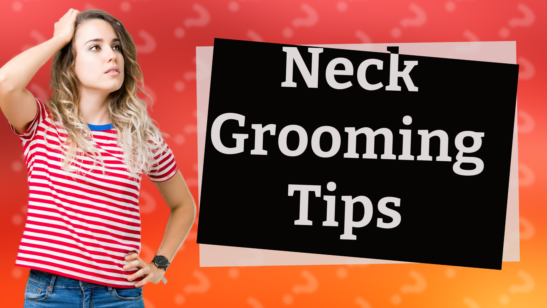 Neck Grooming Tips