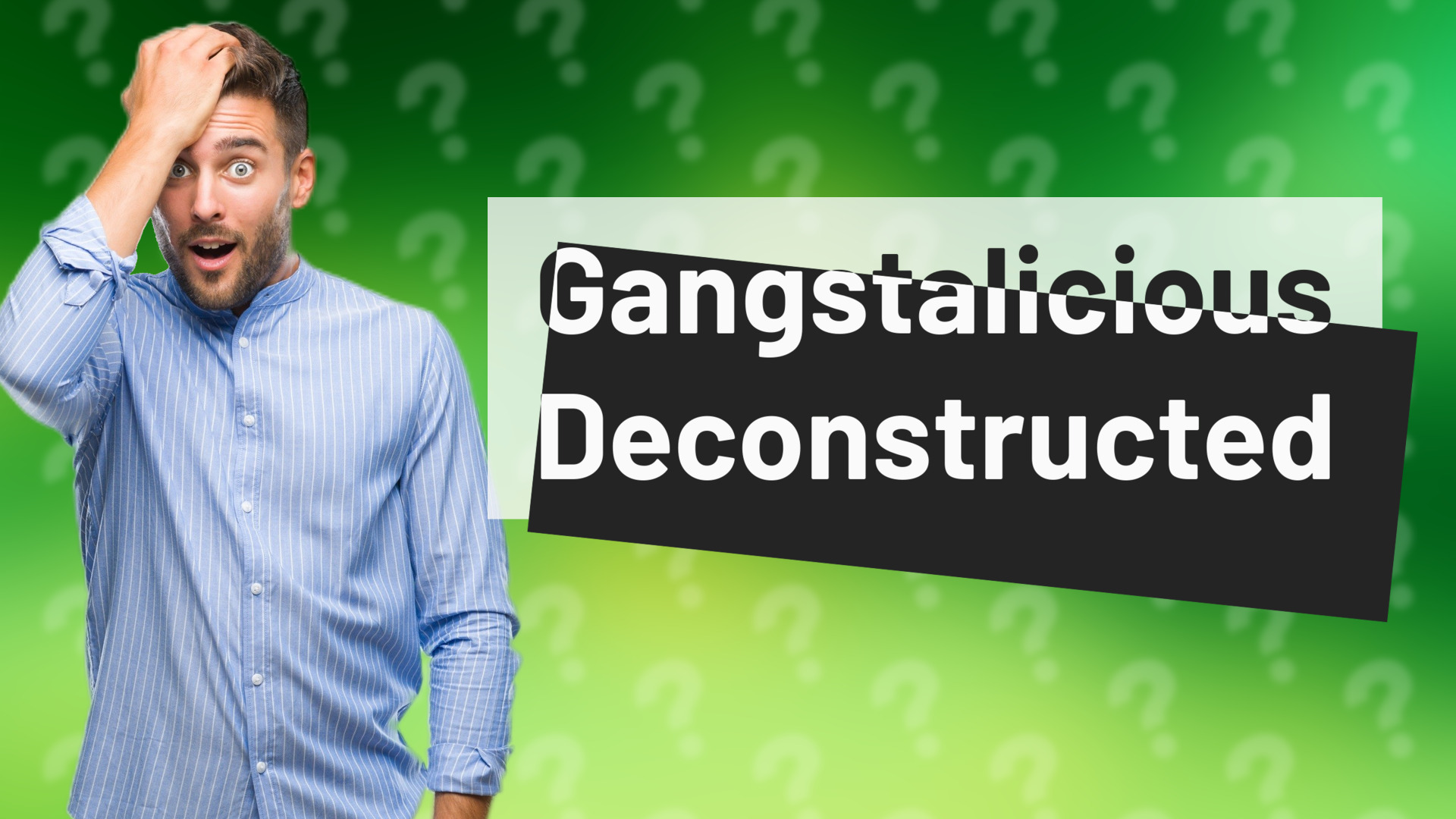 Gangstalicious Deconstructed