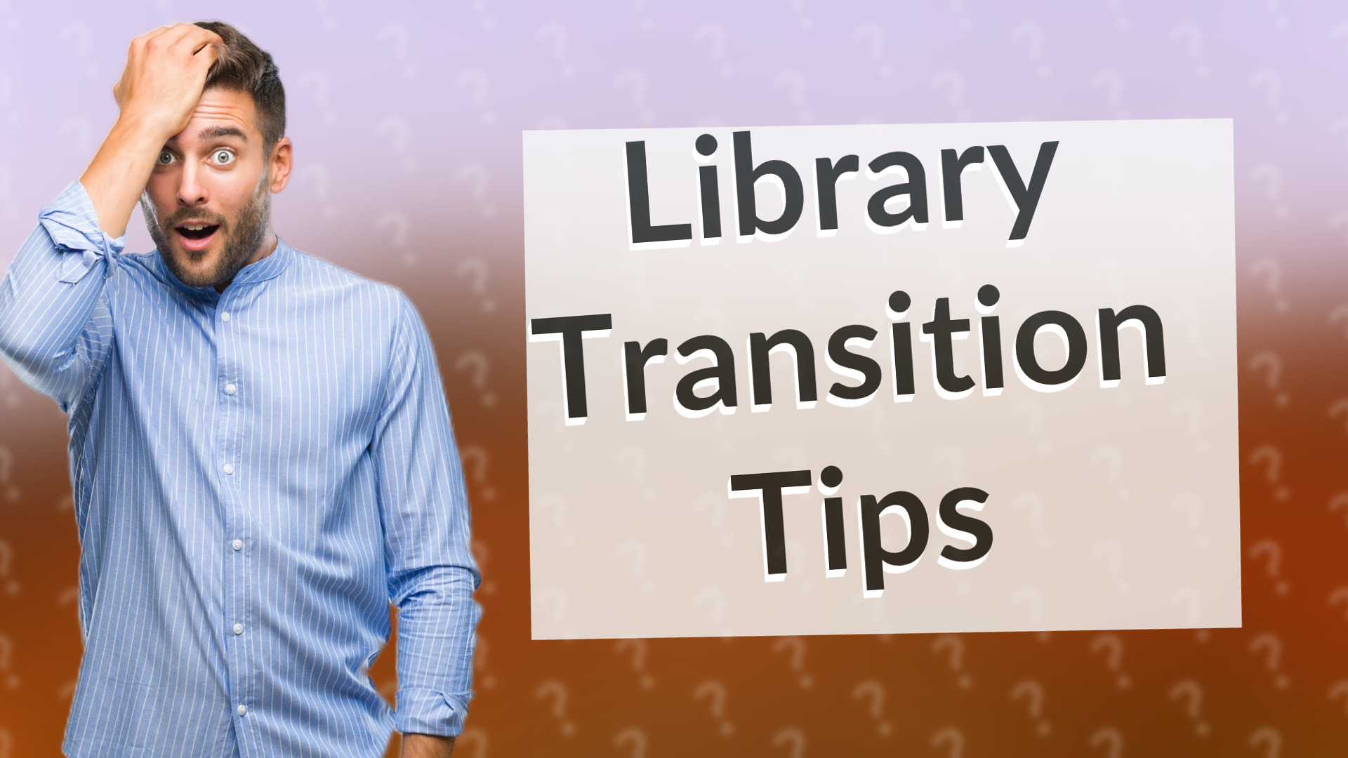 Library Transition Tips