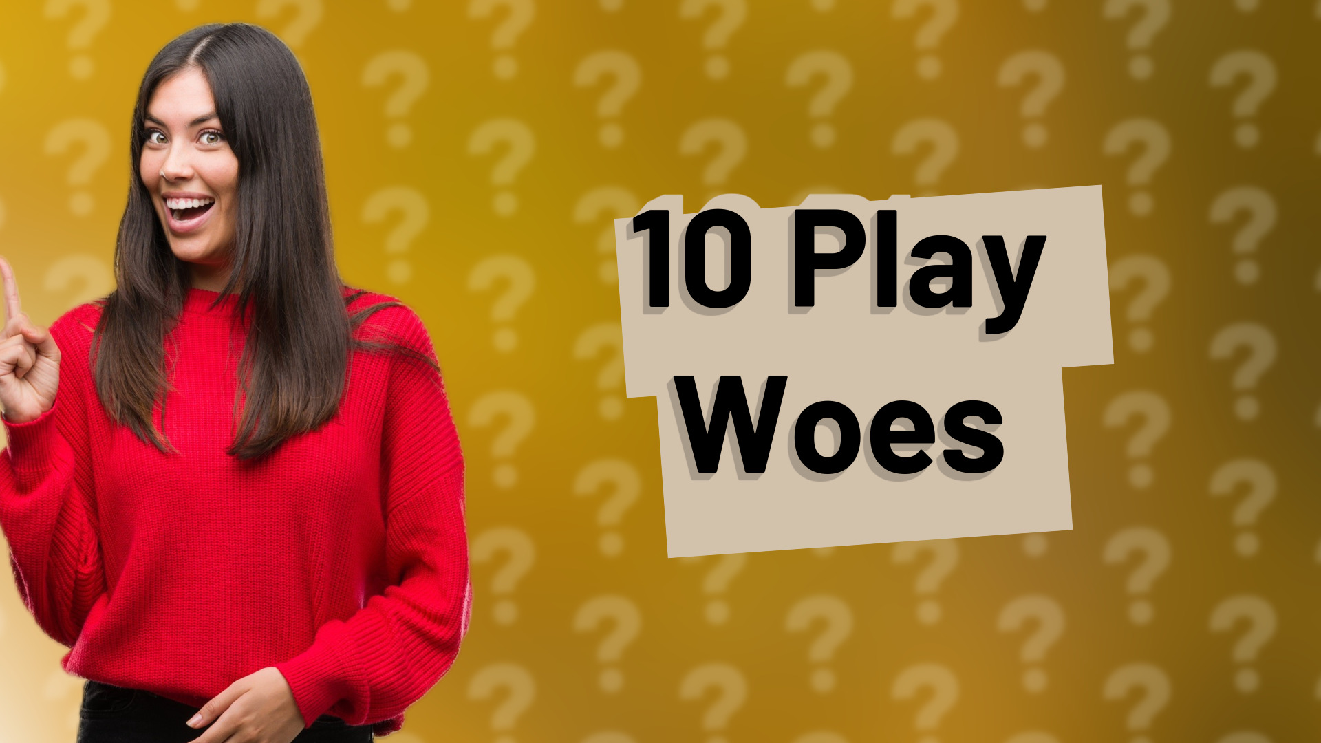 10 Play Woes