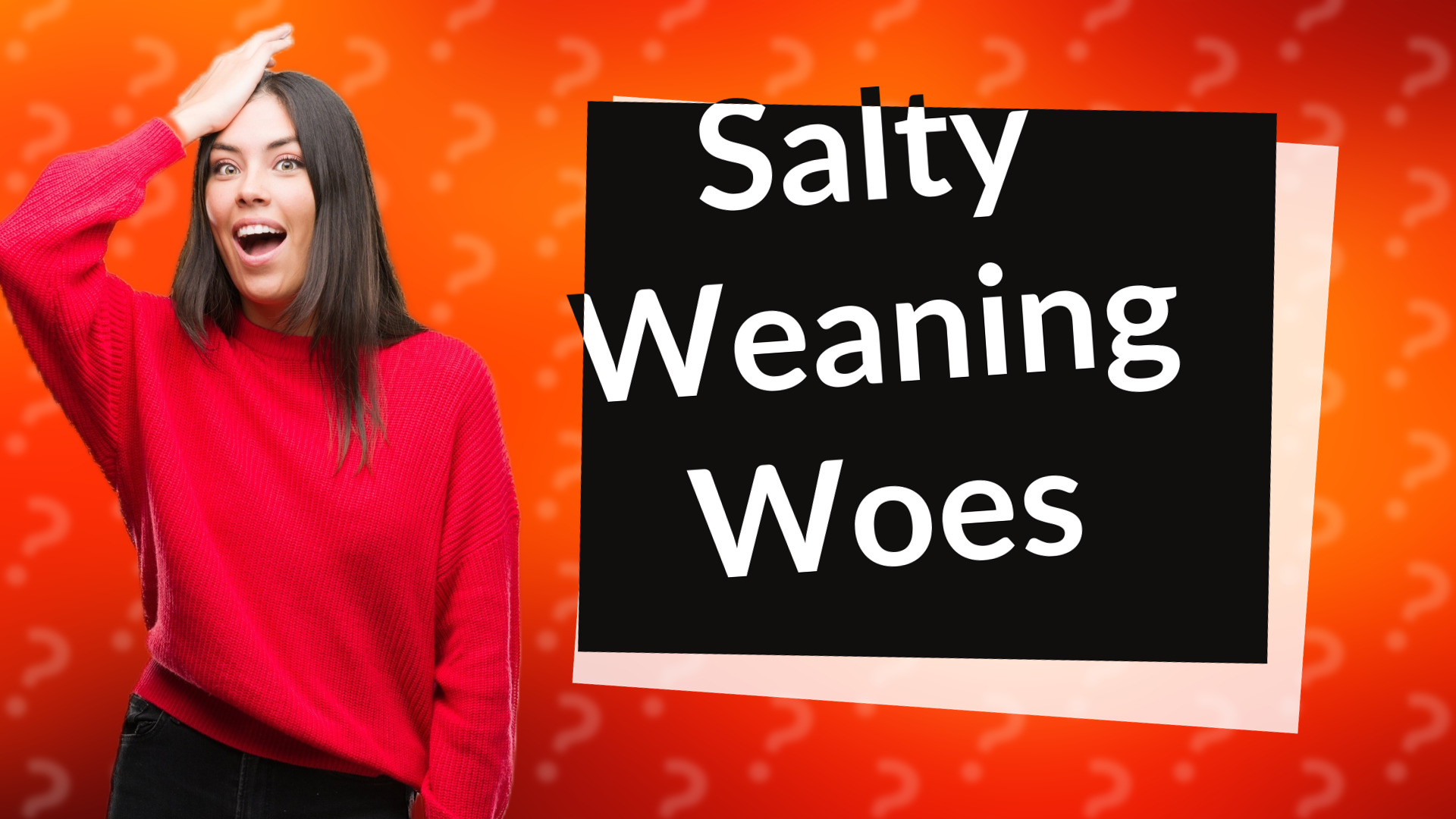 Salty Weaning Woes