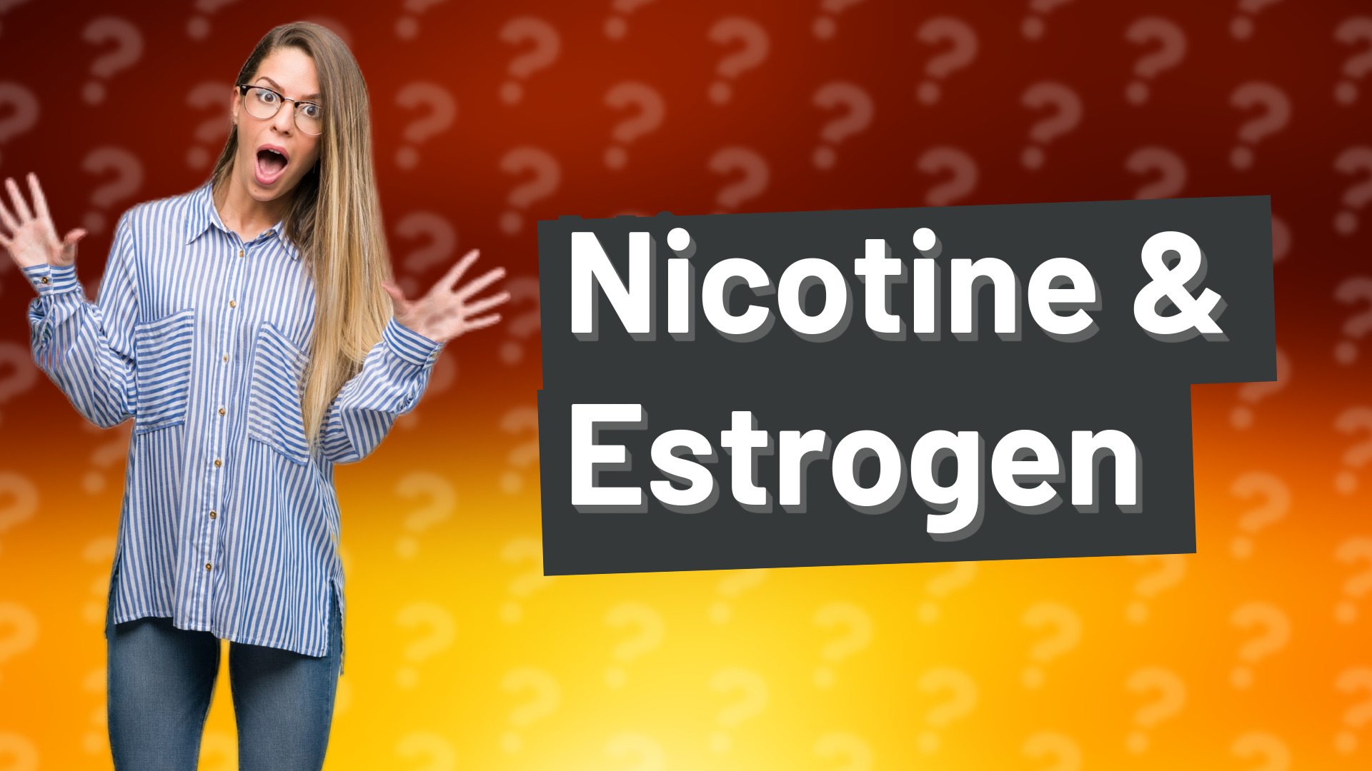 Nicotine & Estrogen