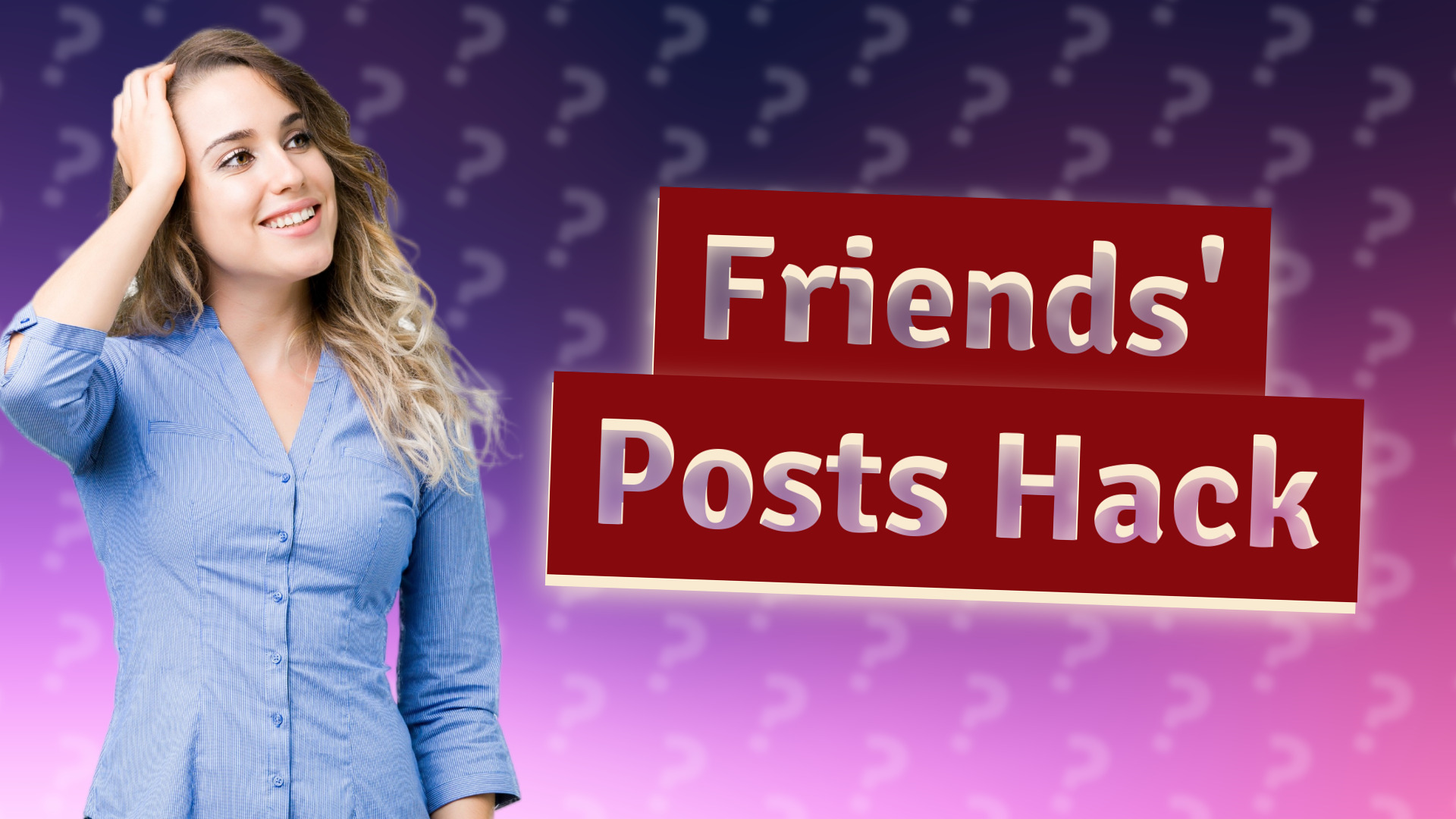Friends' Posts Hack