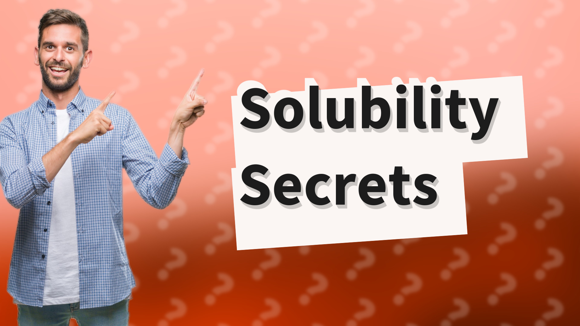 Solubility Secrets